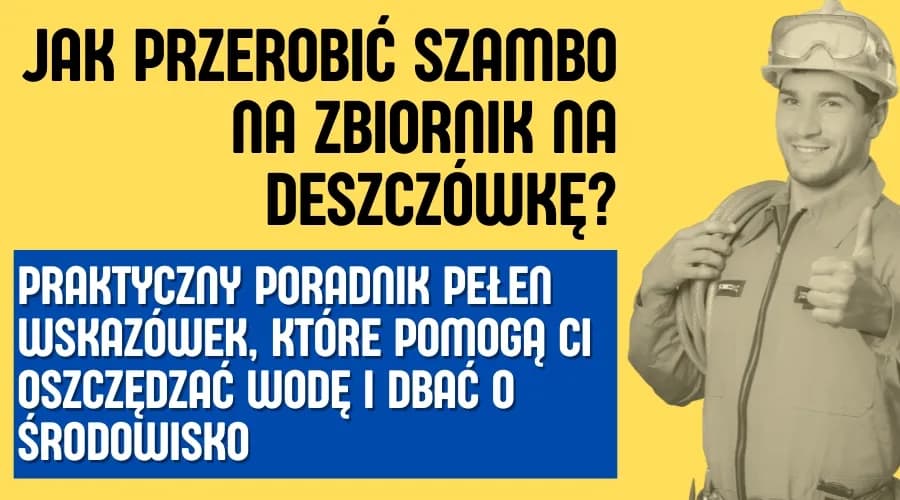Jak przerobić szambo na zbiornik na deszczówkę i oszczędzić wodę